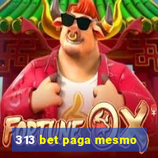 313 bet paga mesmo